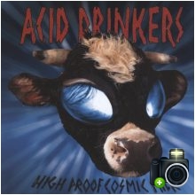 Acid Drinkers - High Proof Cosmic Milk