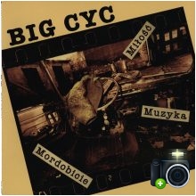 Big Cyc - Miłość, muzyka, mordobicie