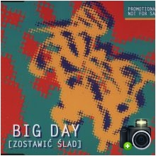 Big Day - Zostawić ślad