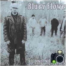 Blues Flowers - Bo mnie nie o to szło