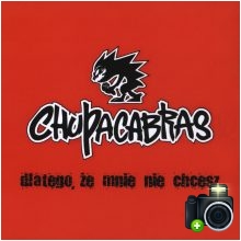 Chupacabras - Dlatego, że mnie nie chcesz