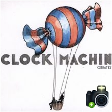 Clock Machine - Greatest Hits Clock Machine - Greatest Hits
