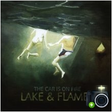 The Car Is On Fire - Lake & Flames The Car Is On Fire - Lake & Flames