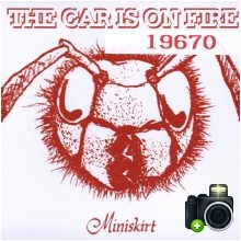 The Car Is On Fire - Miniskirt