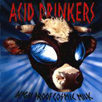 Acid Drinkers - High Proof Cosmic Milk