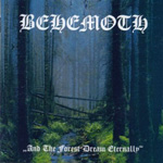 Behemoth - And the Forests Dream Eternally / Forbidden Spaces
