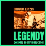 Brygada Kryzys - Legendy polskiej sceny muzycznej