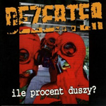 Dezerter - Ile procent duszy