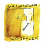 Julia i Nieprzyjemni - Wojaczek