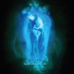 Metus - Time Will Dissolve Our Shadows Metus - Time Will Dissolve Our Shadows