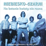Niebiesko - Czarni - Na betonie kwiaty nie rosną