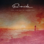 Riverside - Love, Fear And The Time Machine