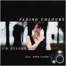 Fading Colours - I`m Scared Of...
