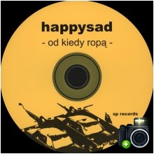 Happysad - Od kiedy ropą