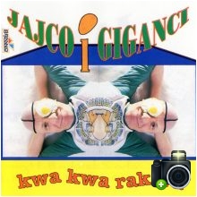 Jajco & Giganci - Kwa kwa rak wa