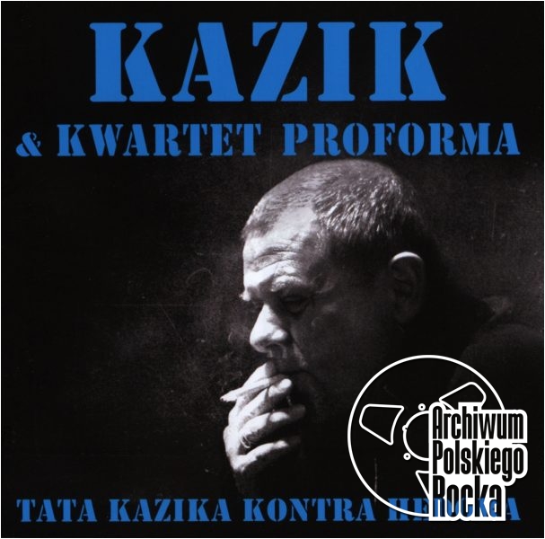 Kazik & Kwartet ProForma - Tata Kazika kontra Hedora
