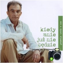 Seweryn Krajewski - Kiedy mnie już nie będzie Seweryn Krajewski - Kiedy mnie już nie będzie