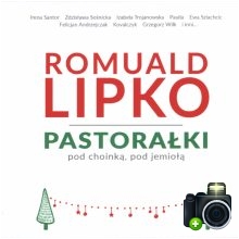 Romuald Lipko - Pastorałki pod choinką, pod jemiołą