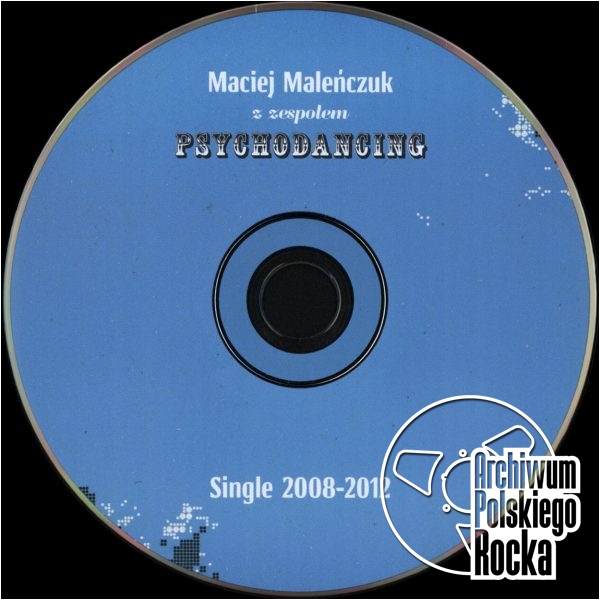 Projekt: Michał Wit Kowalski Caribu Studio Maciej Maleńczuk z zespołem Psychodancing - Single 2008 - 2012