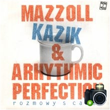 Mazzoll Kazik & Arhythmic Perfection - Rozmowy s catem