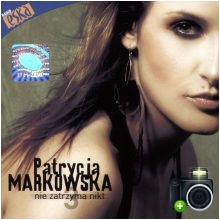 Patrycja Markowska - Nie zatrzyma nikt