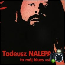 Tadeusz Nalepa - To mój blues vol.1 1979-1985 Tadeusz Nalepa - To mój blues vol.1 1979-1985