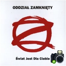 Oddział Zamknięty - Świat jest dla ciebie