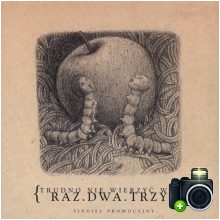 Raz, Dwa, Trzy - Trudno nie wierzyć w nic
