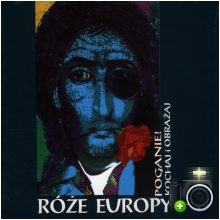 Róże Europy - Poganie!... kochaj i obrażaj