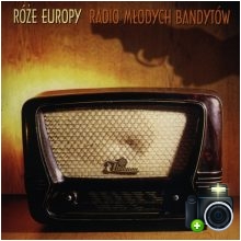 Róże Europy - Radio młodych bandytów