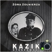 Kazik Staszewski - Żona żołnierza