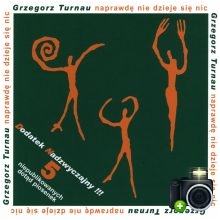 Grzegorz Turnau - Naprawdę nie dzieje się nic