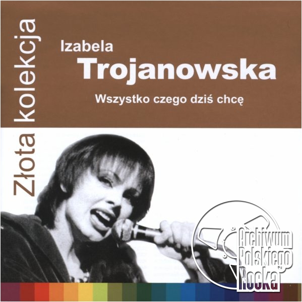 Izabela Trojanowska - Wszystko czego dziś chcę