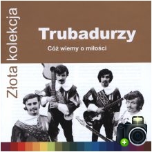 Trubadurzy - Cóż wiemy o miłości