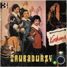 Trubadurzy - Kochana